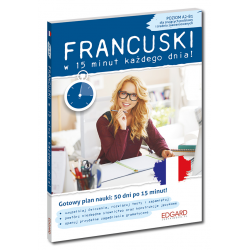 Francuski w 15 minut każdego dnia dla znających podstawy i średnio zaawansowanych