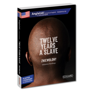 Twelve years a slave/Zniewolony. Adaptacja klasyki literatury z ćwiczeniami