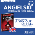 Angielski. Kryminał z ćwiczeniami. A Way Out of Hell | EDGARD