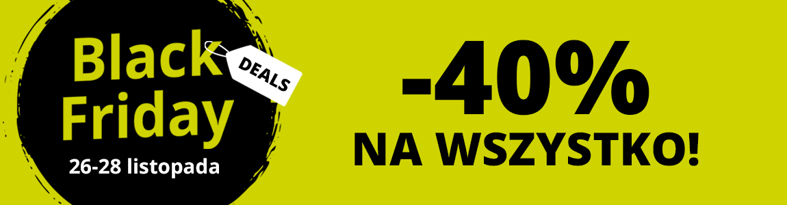 Black Friday. -40% na całą ofertę