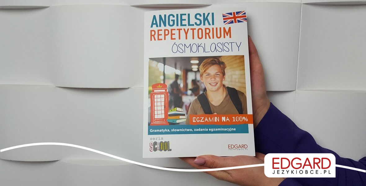 Egzamin ósmoklasisty z języka angielskiego - zdaj go na 100%!